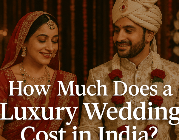 How Much Does a Luxury Wedding Cost in India